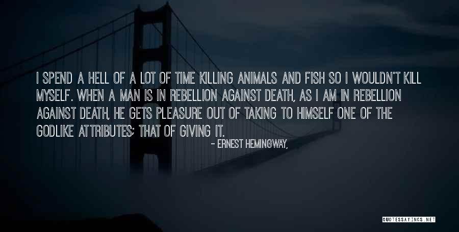 Giving To Animals Quotes By Ernest Hemingway,