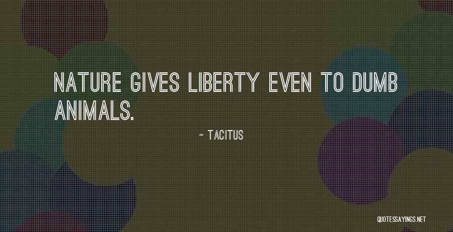 Giving To Animals Quotes By Tacitus