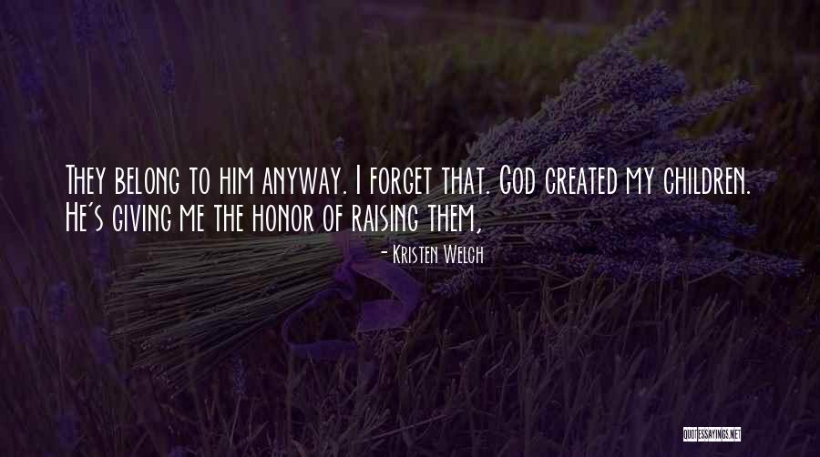 Giving To God Quotes By Kristen Welch Giving To God Quotes By Kristen Welch