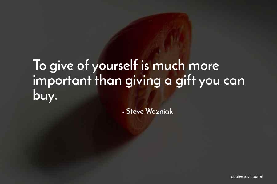 Giving To Much Of Yourself Quotes By Steve Wozniak Giving To Much Of Yourself Quotes By Steve Wozniak