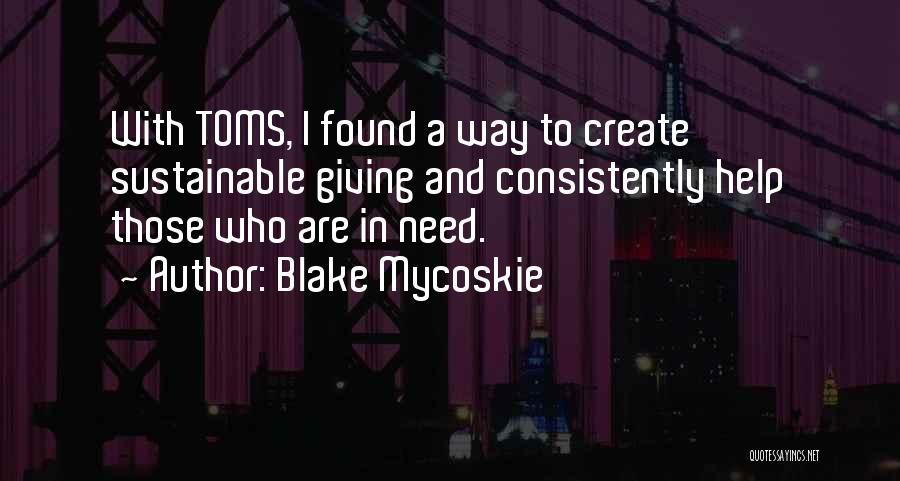 Giving To Someone In Need Quotes By Blake Mycoskie