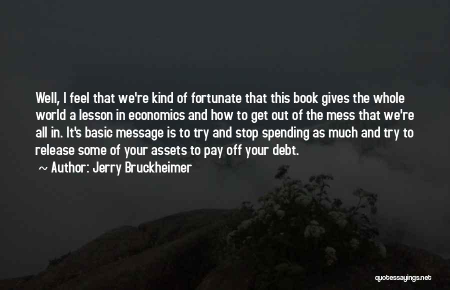 Giving To Those Less Fortunate Quotes By Jerry Bruckheimer