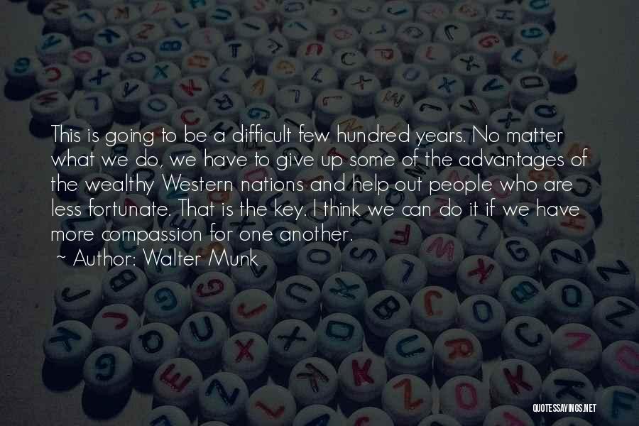 Giving To Those Less Fortunate Quotes By Walter Munk