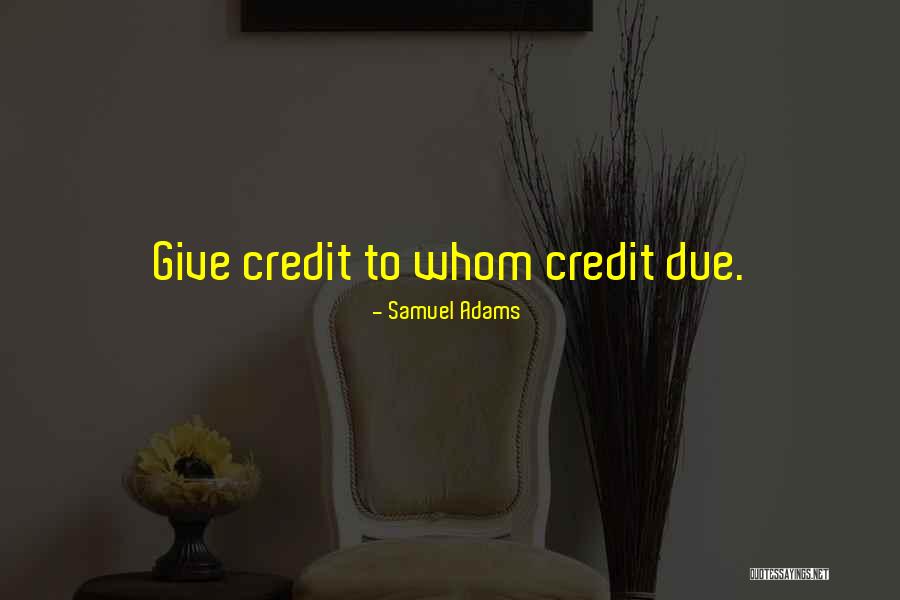 Giving Too Much Credit Quotes By Samuel Adams Giving Too Much Credit Quotes By Samuel Adams