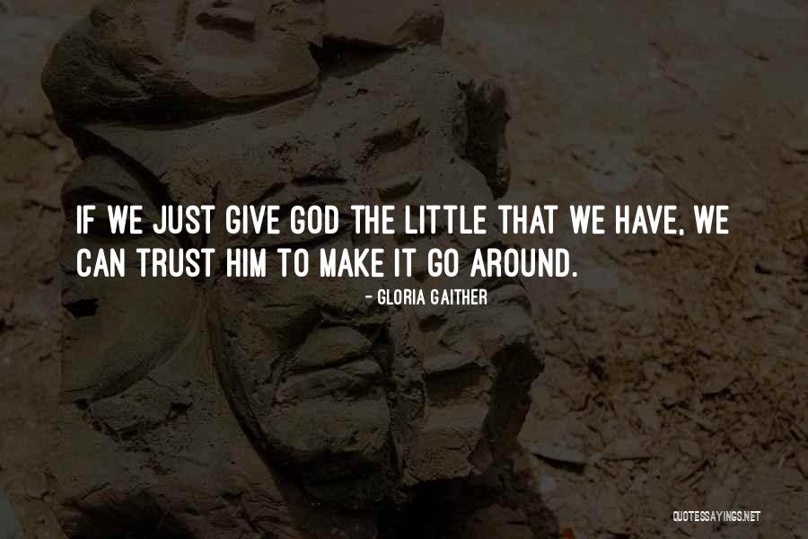 Giving Trust To Someone Quotes By Gloria Gaither Giving Trust To Someone Quotes By Gloria Gaither