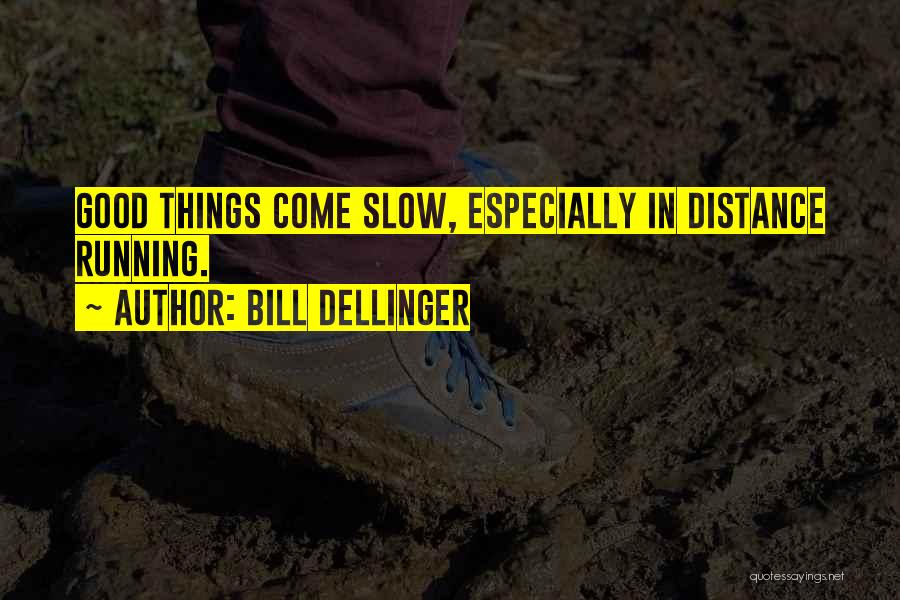 Giving Up A Good Thing Quotes By Bill Dellinger