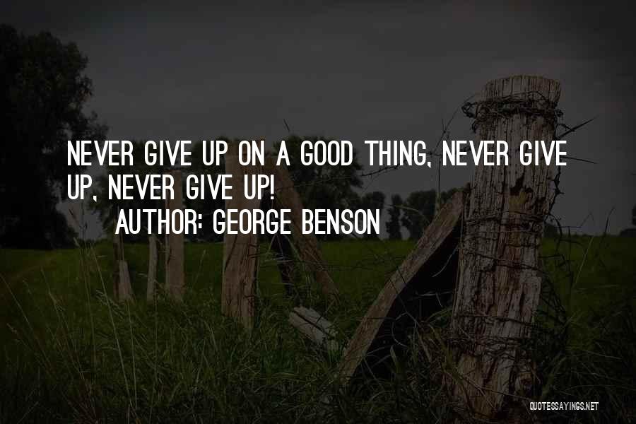 Giving Up A Good Thing Quotes By George Benson
