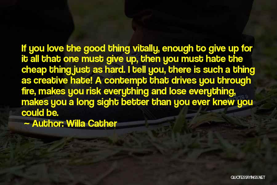 Giving Up A Good Thing Quotes By Willa Cather