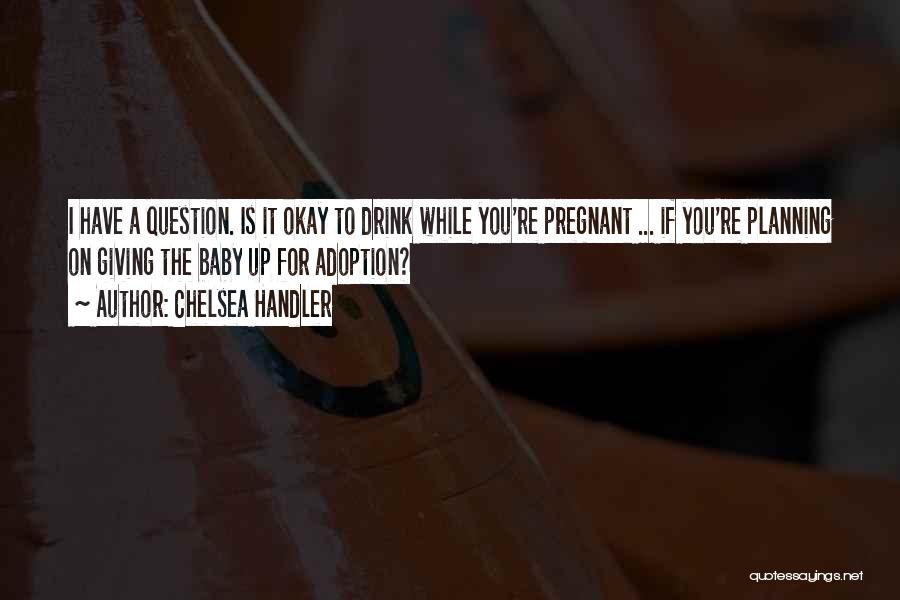 Giving Up Alcohol Quotes By Chelsea Handler