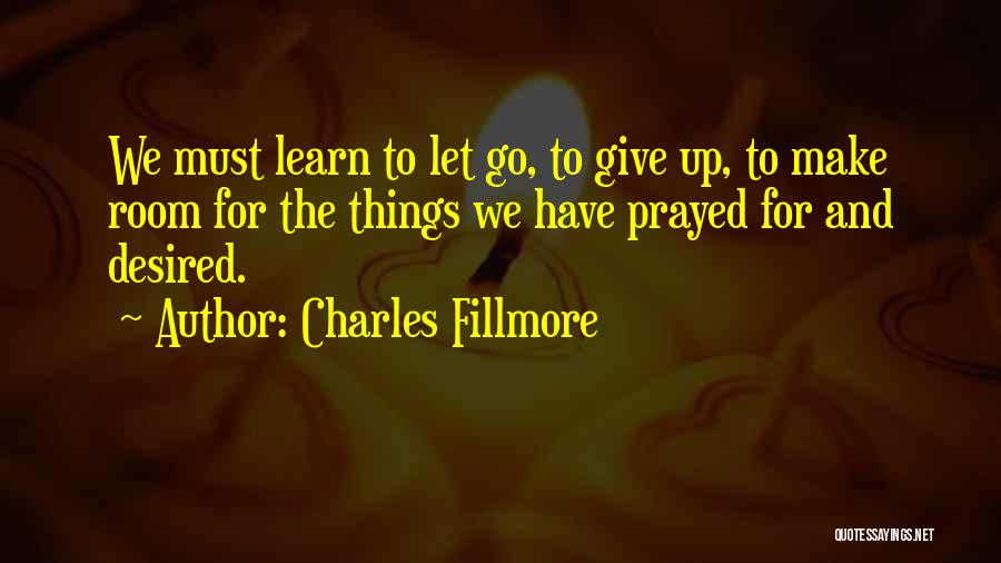 Giving Up And Letting Go Quotes By Charles Fillmore