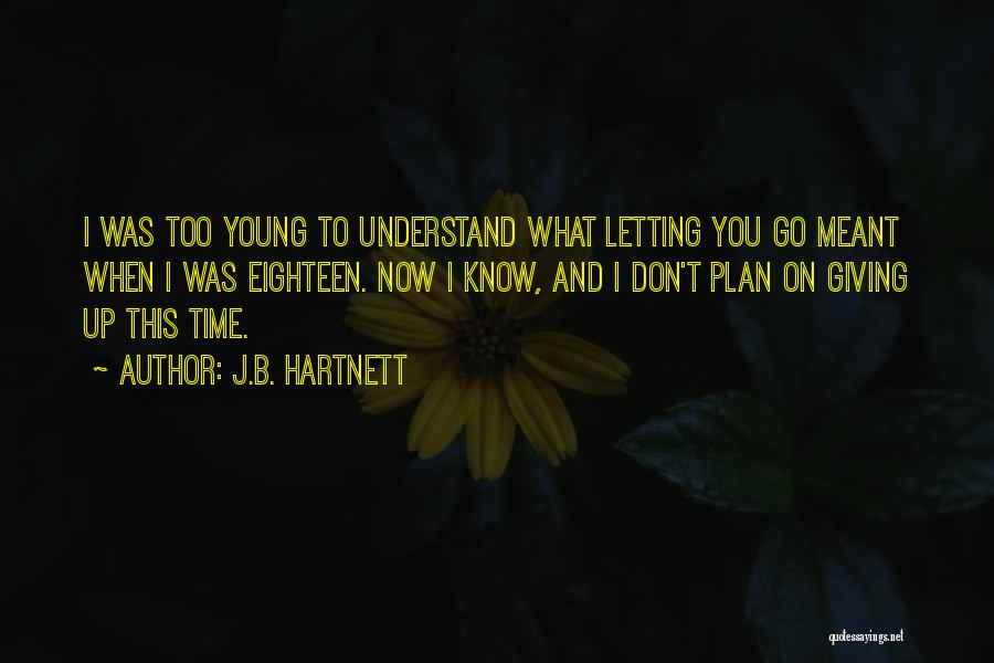 Giving Up And Letting Go Quotes By J.B. Hartnett