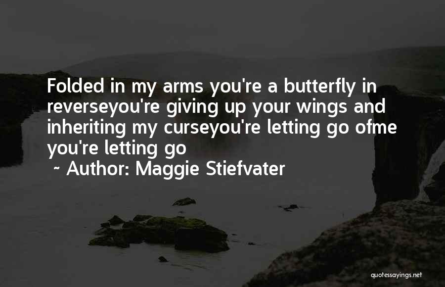 Giving Up And Letting Go Quotes By Maggie Stiefvater