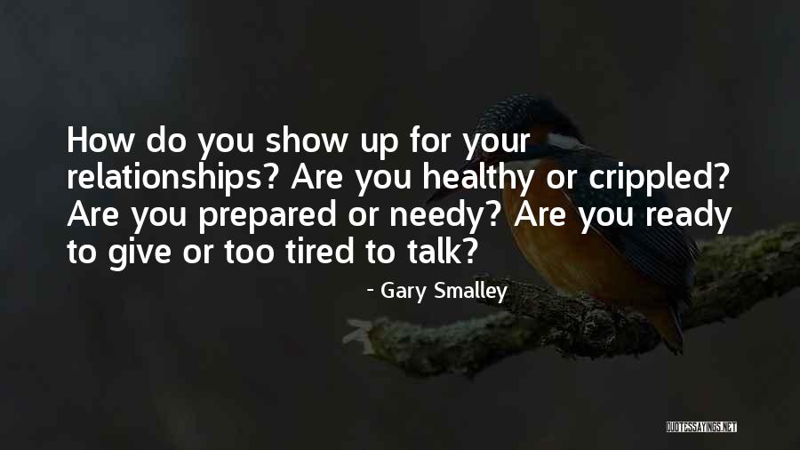 Giving Up And Tired Quotes By Gary Smalley Giving Up And Tired Quotes By Gary Smalley