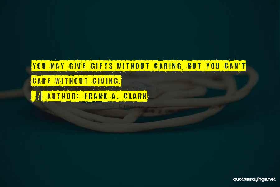 Giving Up Caring Quotes By Frank A. Clark