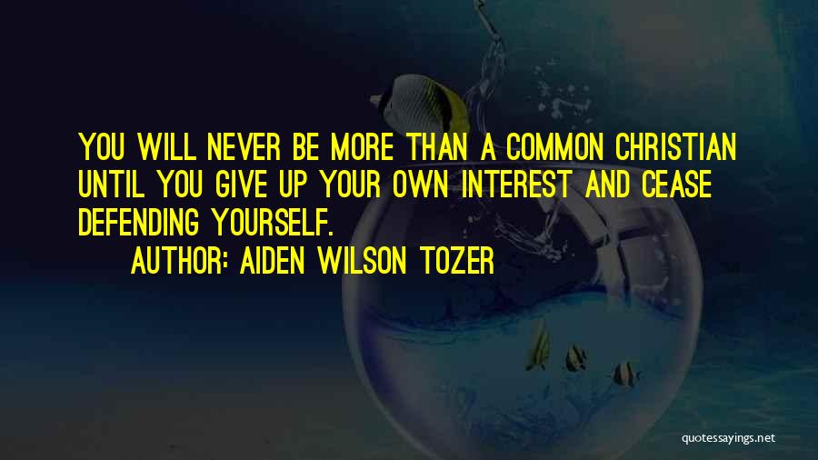 Giving Up Christian Quotes By Aiden Wilson Tozer