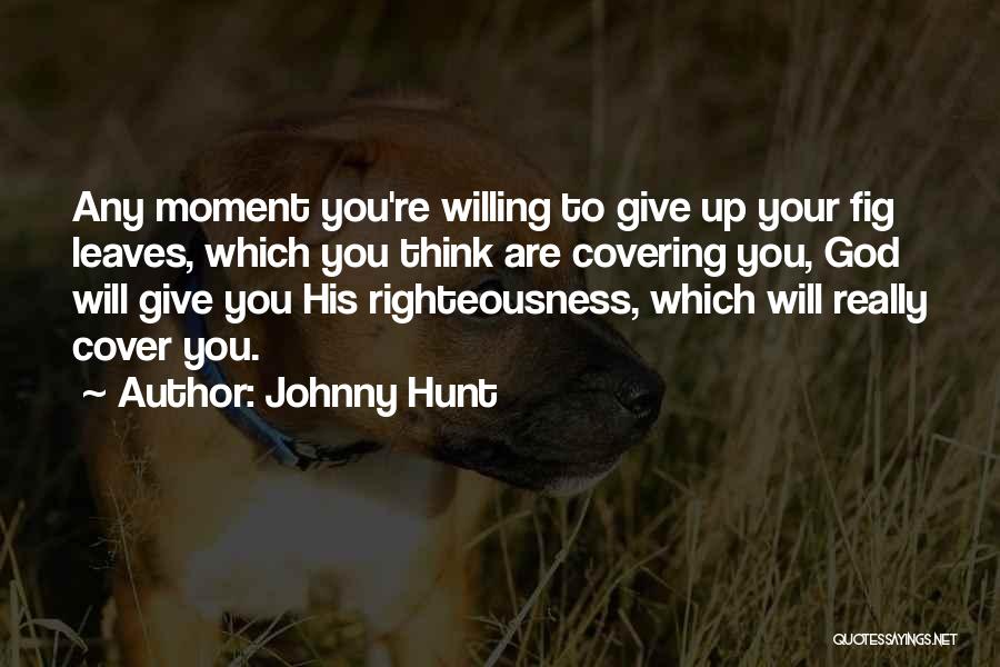 Giving Up Christian Quotes By Johnny Hunt