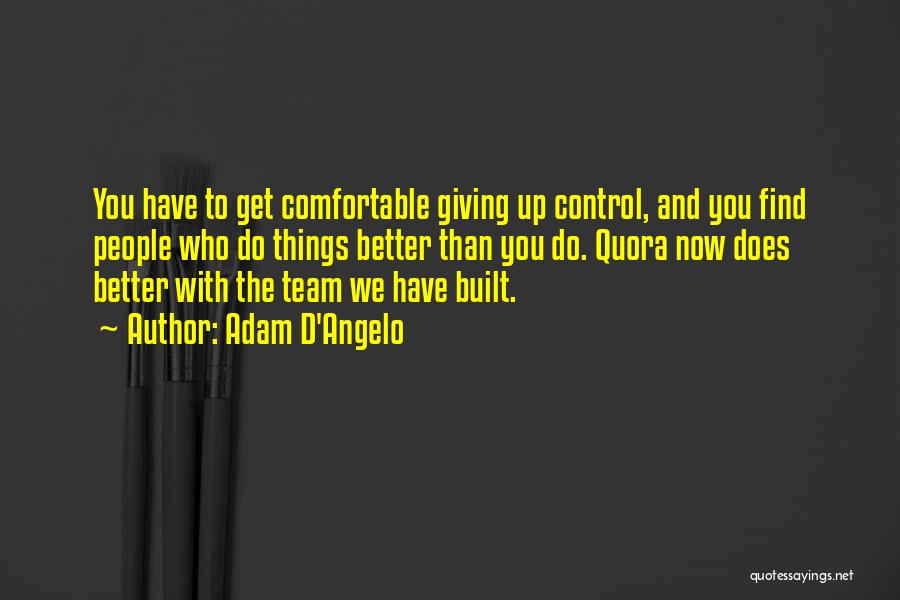 Giving Up Control Quotes By Adam D'Angelo