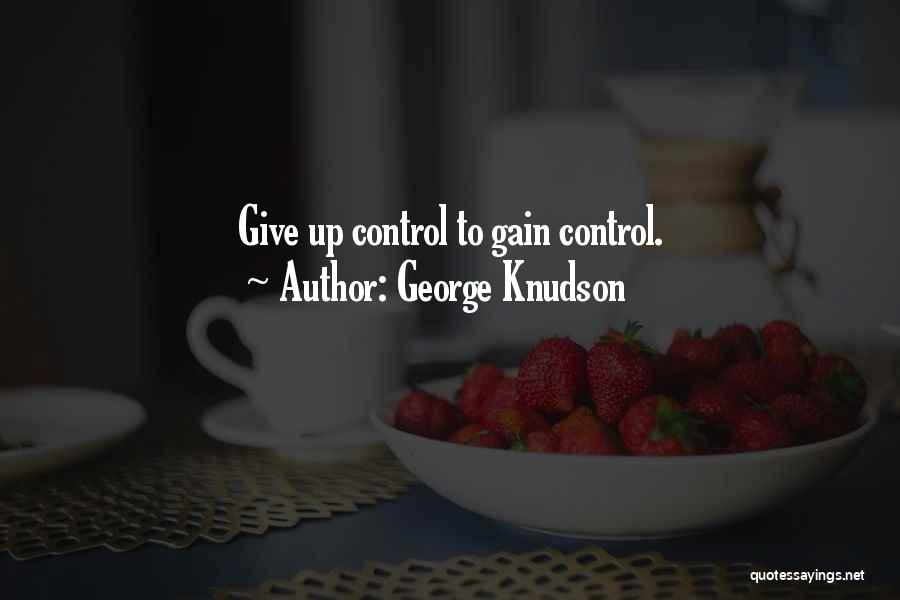 Giving Up Control Quotes By George Knudson