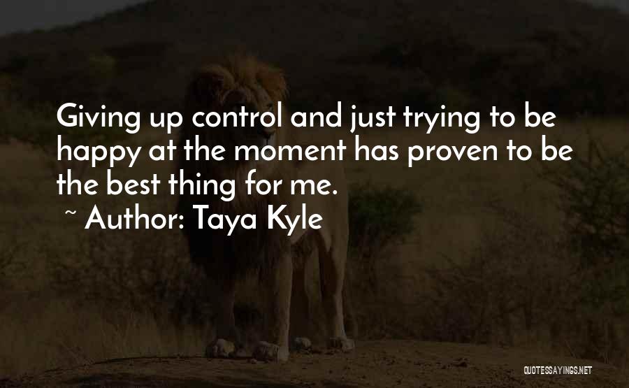 Giving Up Control Quotes By Taya Kyle