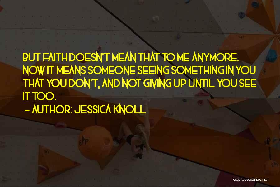 Giving Up Doesn't Mean Quotes By Jessica Knoll