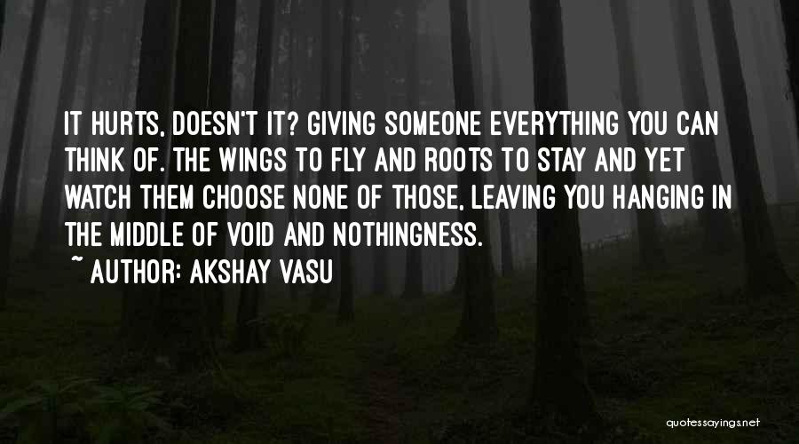 Giving Up Everything For Love Quotes By Akshay Vasu