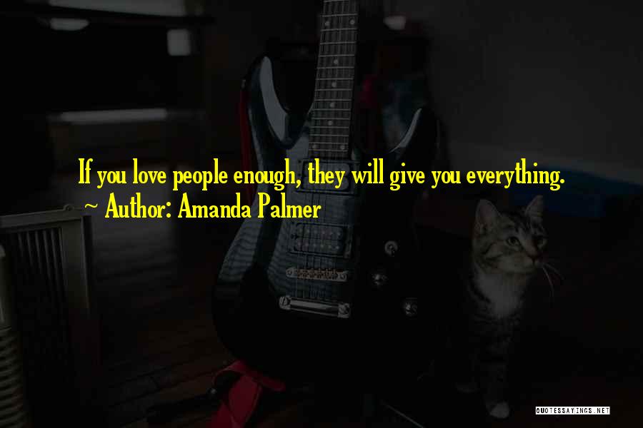 Giving Up Everything For Love Quotes By Amanda Palmer