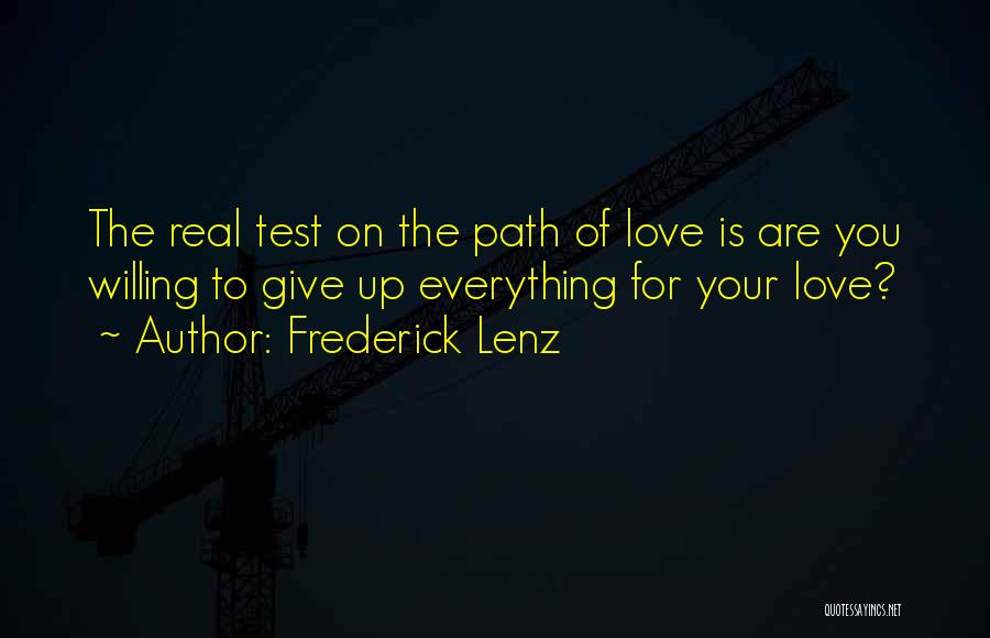 Giving Up Everything For Love Quotes By Frederick Lenz