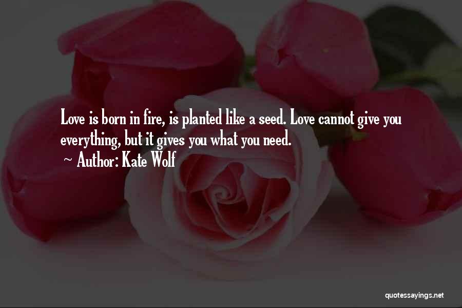 Giving Up Everything For Love Quotes By Kate Wolf