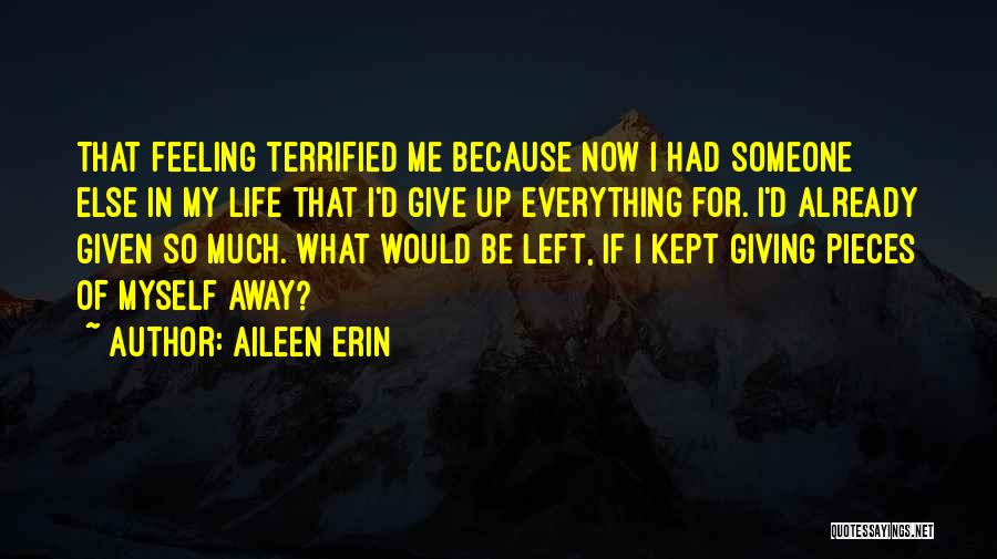 Giving Up Everything For Someone Quotes By Aileen Erin