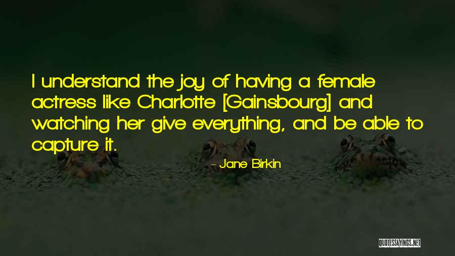 Giving Up Everything For Someone Quotes By Jane Birkin