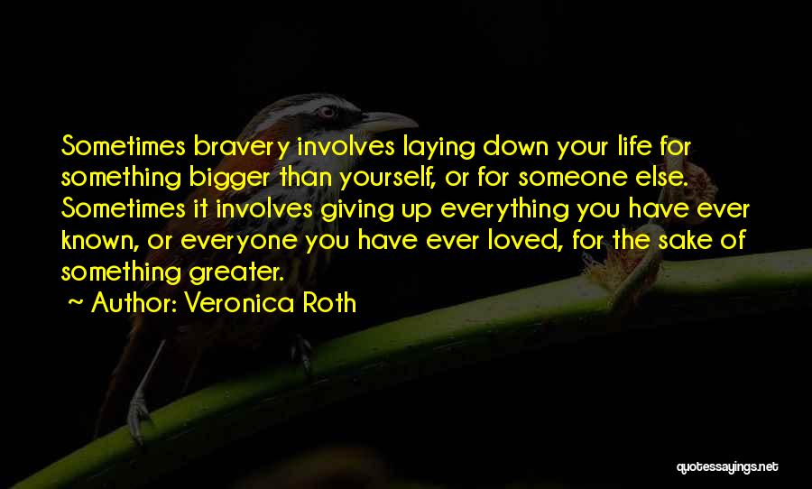 Giving Up Everything For Someone Quotes By Veronica Roth