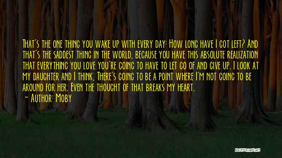 Giving Up Everything For The One You Love Quotes By Moby