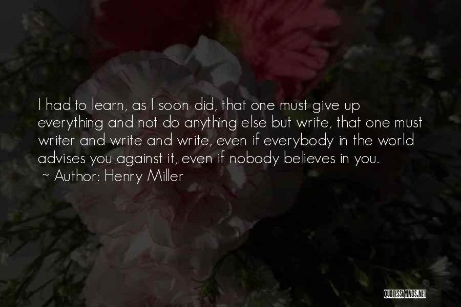 Giving Up Everything Quotes By Henry Miller