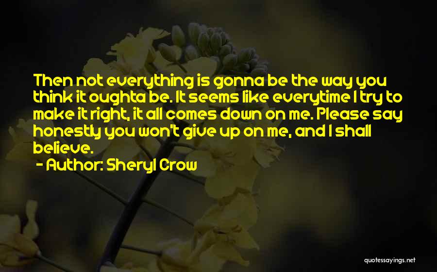 Giving Up Everything Quotes By Sheryl Crow