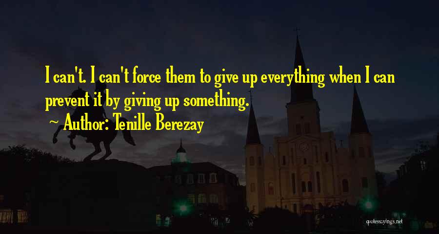 Giving Up Everything Quotes By Tenille Berezay