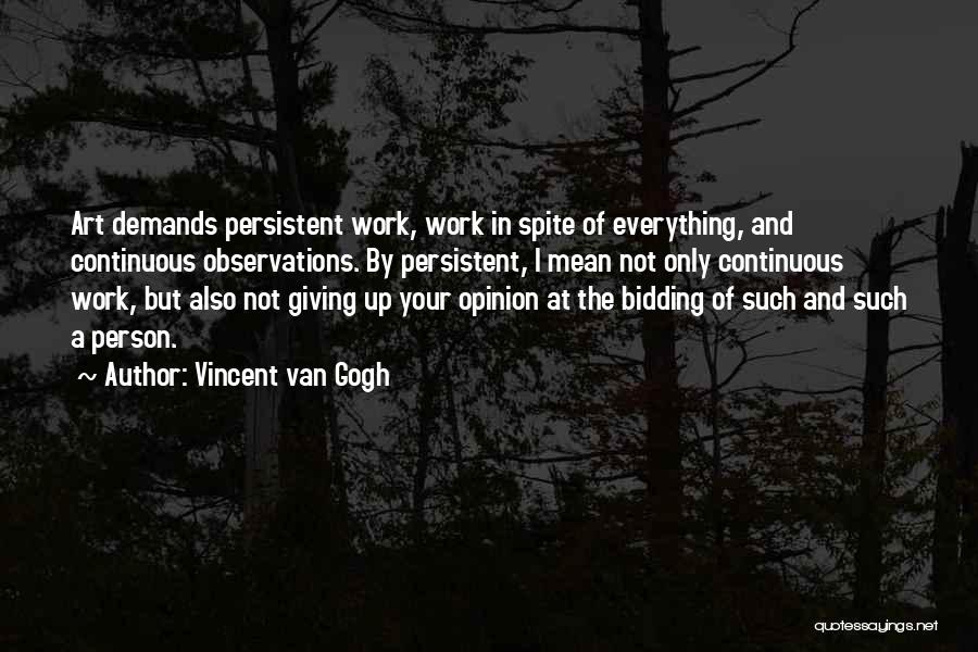 Giving Up Everything Quotes By Vincent Van Gogh