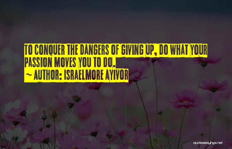 Giving Up For Love Quotes By Israelmore Ayivor