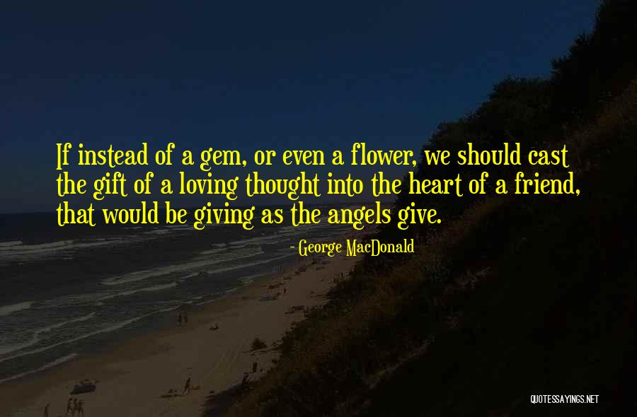 Giving Up Friendship Quotes By George MacDonald