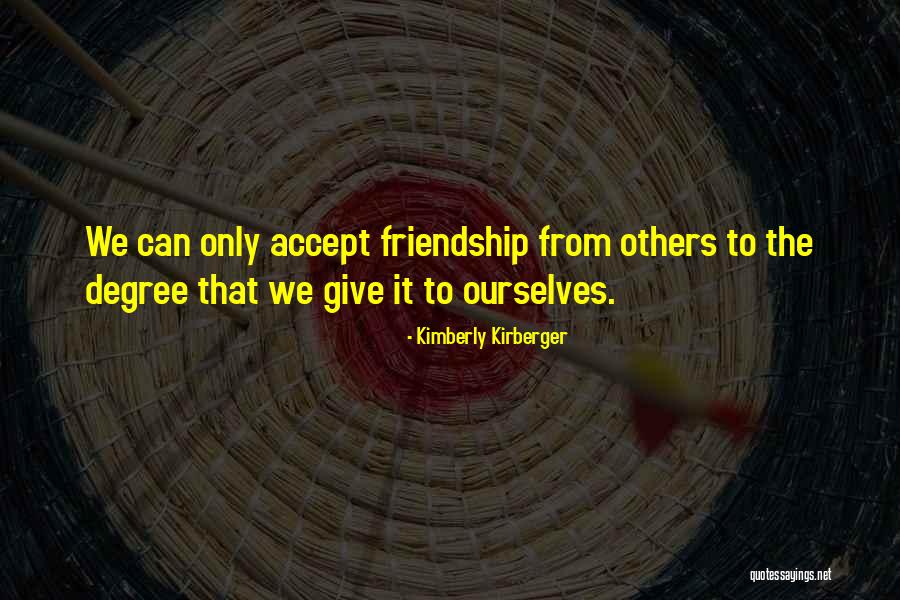 Giving Up Friendship Quotes By Kimberly Kirberger Giving Up Friendship Quotes By Kimberly Kirberger