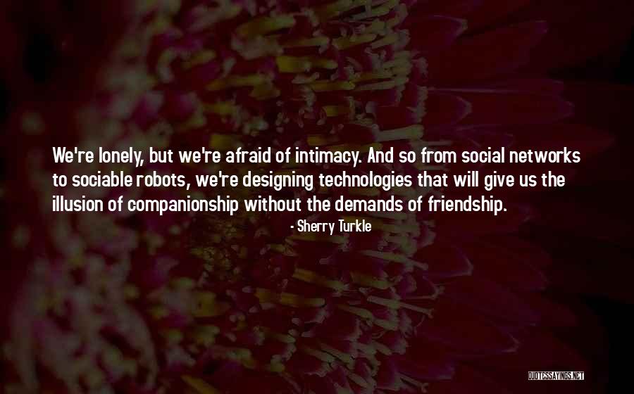 Giving Up Friendship Quotes By Sherry Turkle