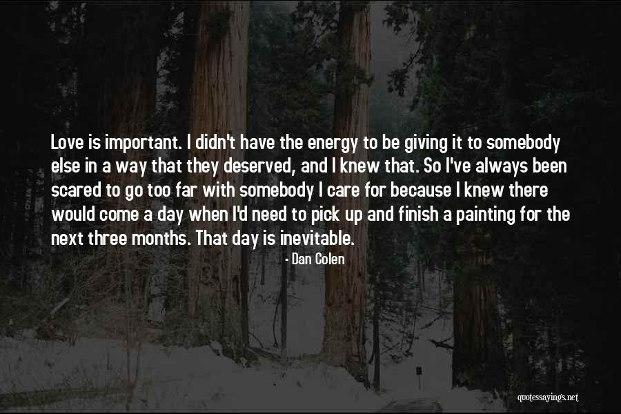 Giving Up In Love Quotes By Dan Colen Giving Up In Love Quotes By Dan Colen