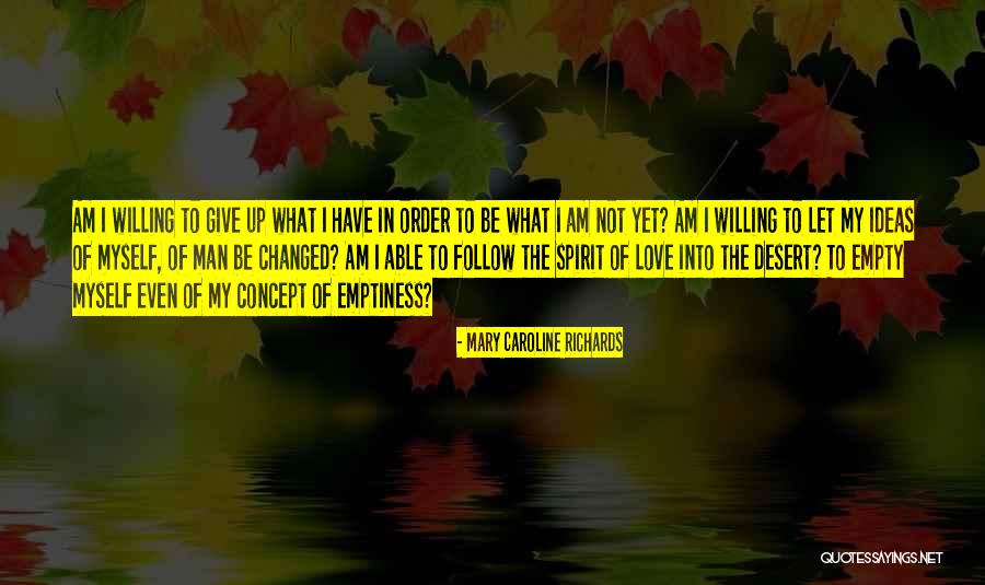 Giving Up In Love Quotes By Mary Caroline Richards Giving Up In Love Quotes By Mary Caroline Richards