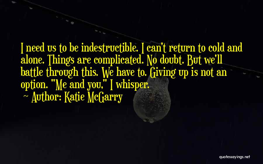 Giving Up Is Not An Option Quotes By Katie McGarry