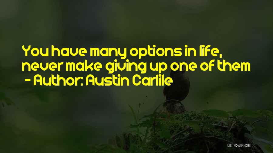 Giving Up Life Quotes By Austin Carlile