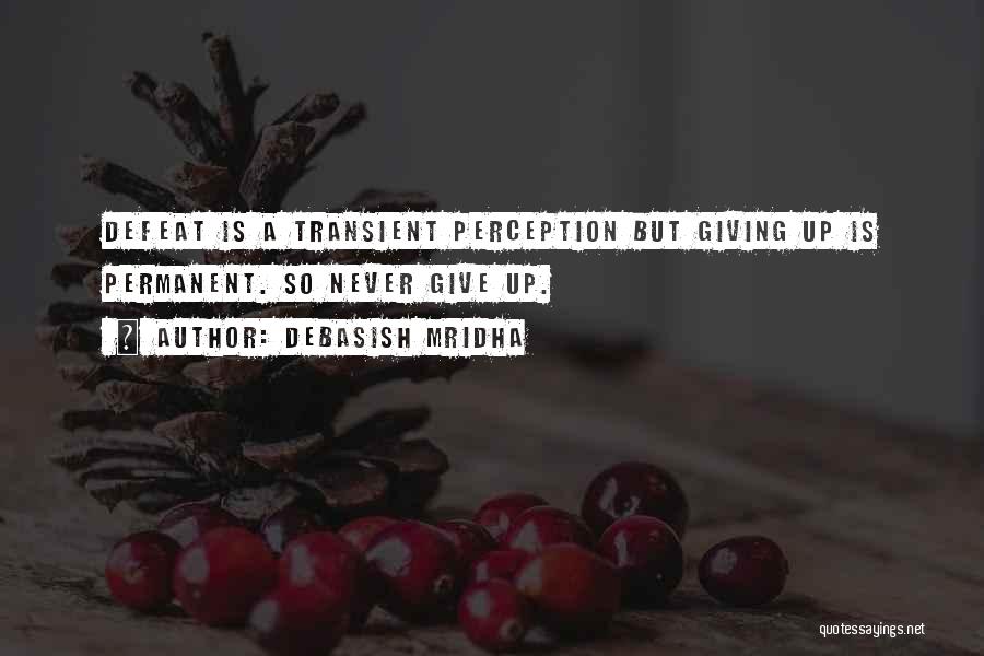 Giving Up Life Quotes By Debasish Mridha