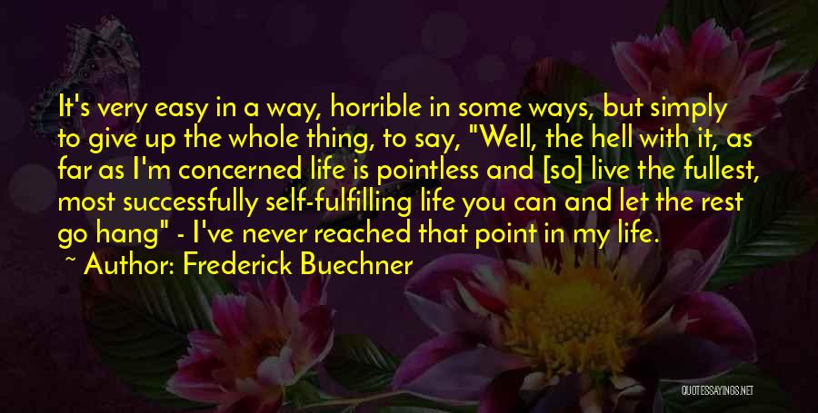 Giving Up Life Quotes By Frederick Buechner