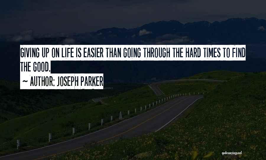 Giving Up Life Quotes By Joseph Parker