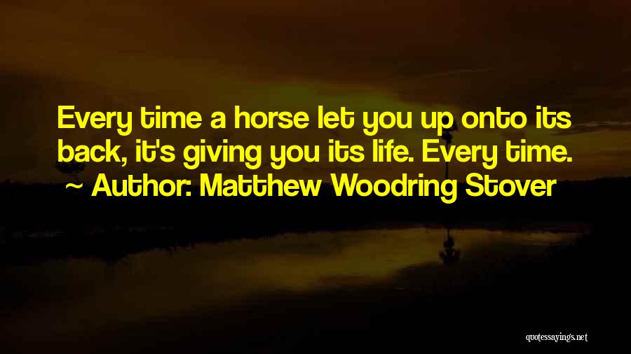 Giving Up Life Quotes By Matthew Woodring Stover