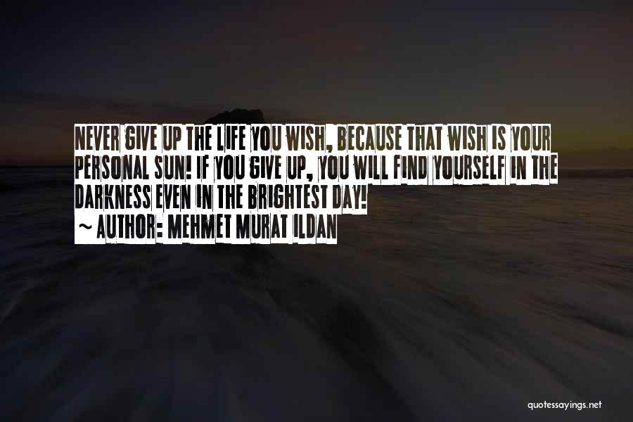 Giving Up Life Quotes By Mehmet Murat Ildan