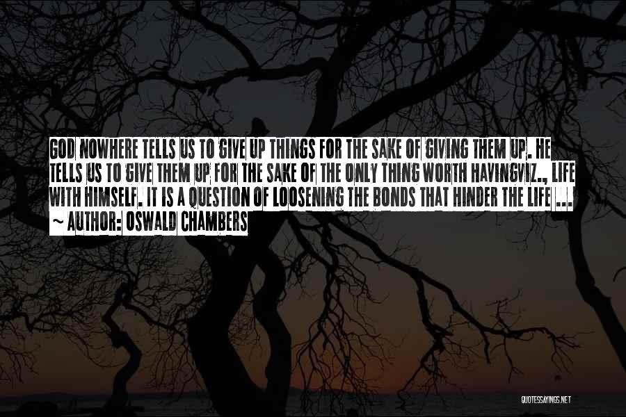 Giving Up Life Quotes By Oswald Chambers